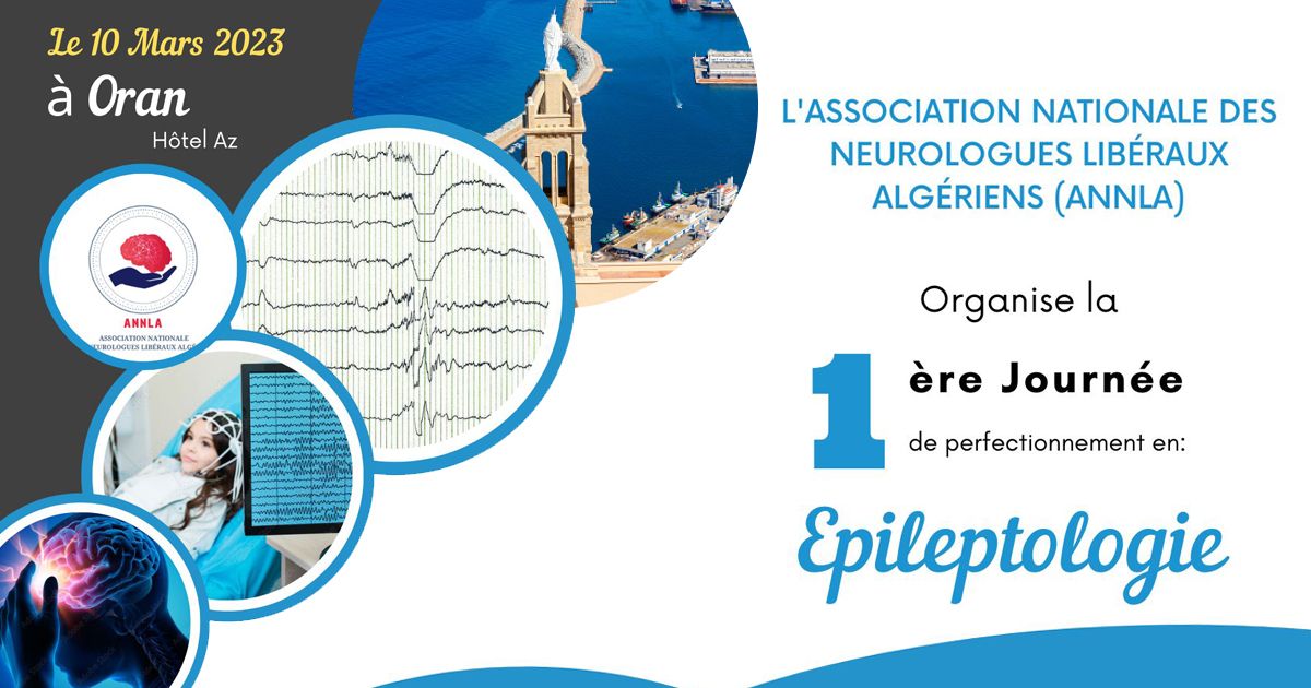 La 1ère Journée de perfectionnement en Epileptologie de l’association Nationale des neurologues Libéraux Algériens (ANNLA) - 10 Mars 2023 à Oran cover
